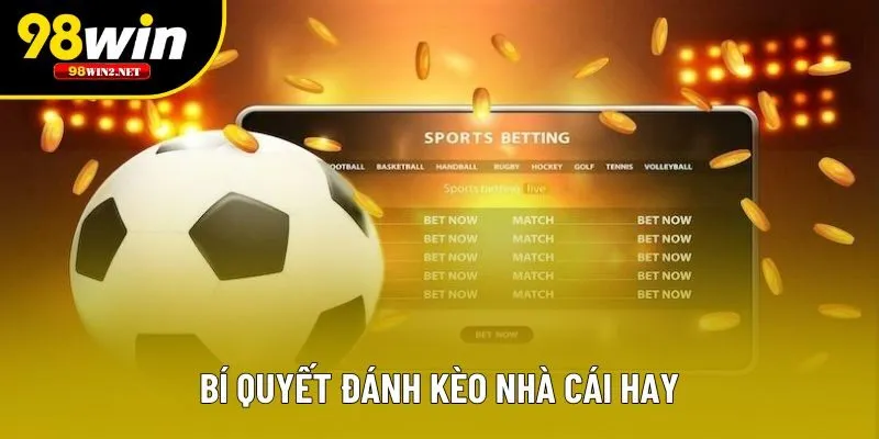 Mẹo chơi kèo cực đỉnh từ chuyên gia